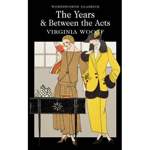 The Years / Between the Acts (Wordsworth Classics)