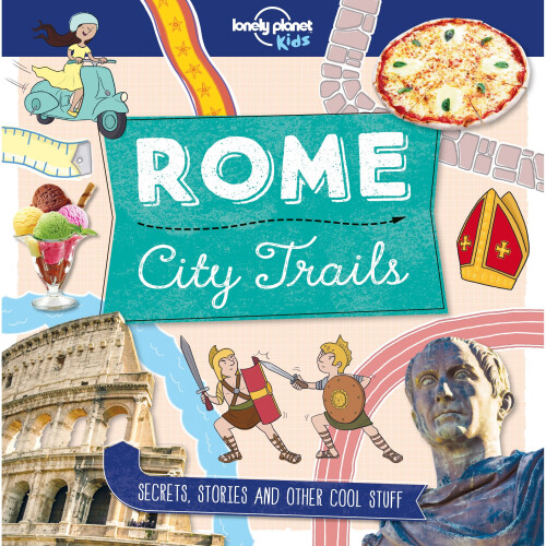 City Trails - Rome (Lonely Planet Kids)