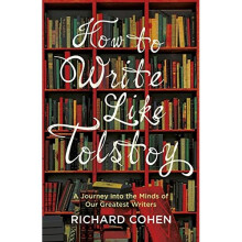 How to Write Like Tolstoy: A Journey into the Minds of Our Greatest Writers