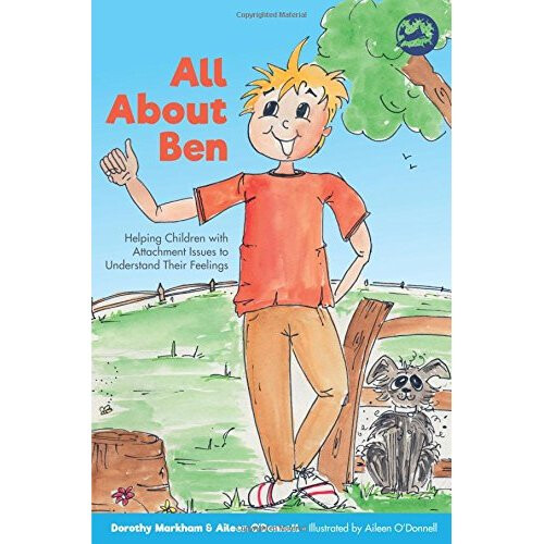 All About Ben: Helping Children with Attachment Issues to Understand Their Feelings