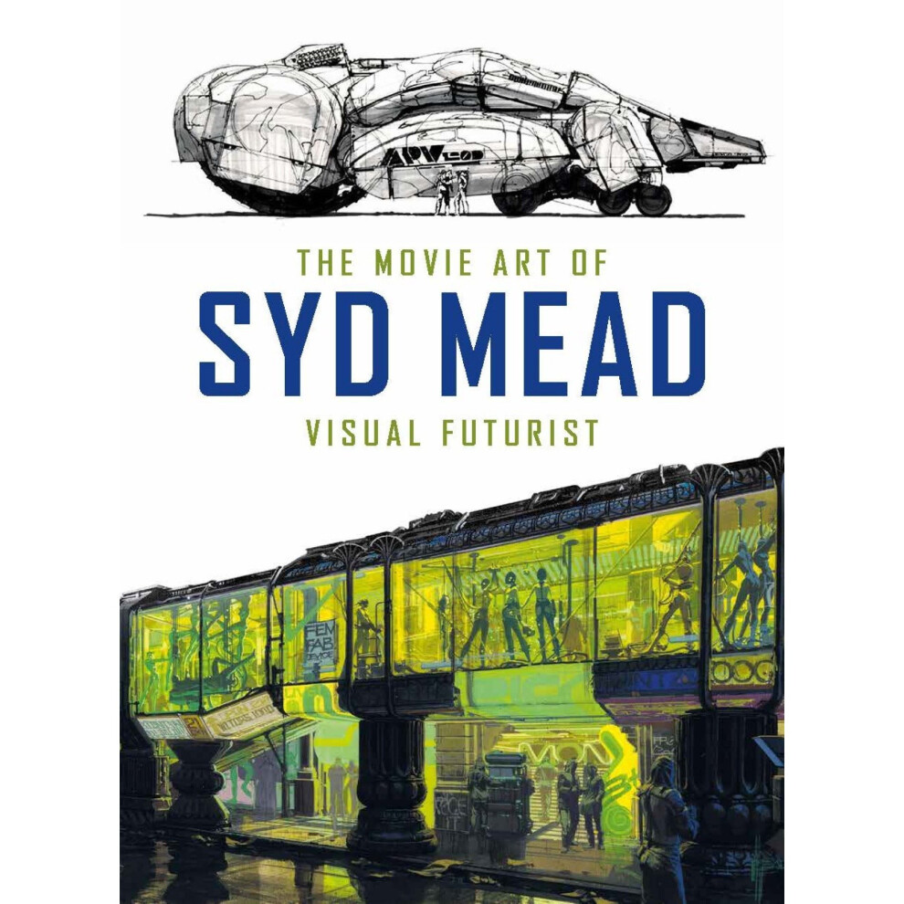 The Movie Art of Syd Mead: Visual Futurist