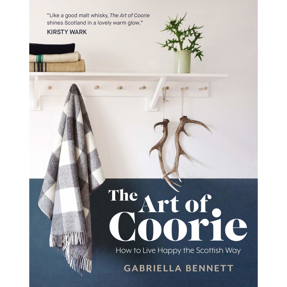 The Art of Coorie: How to Live Happy the Scottish Way