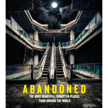 Abandoned: The most beautiful and forgotten places from around the world (Travel)