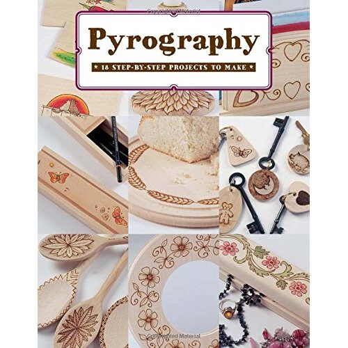 Pyrography: 18 Step-By-Step Projects to Make