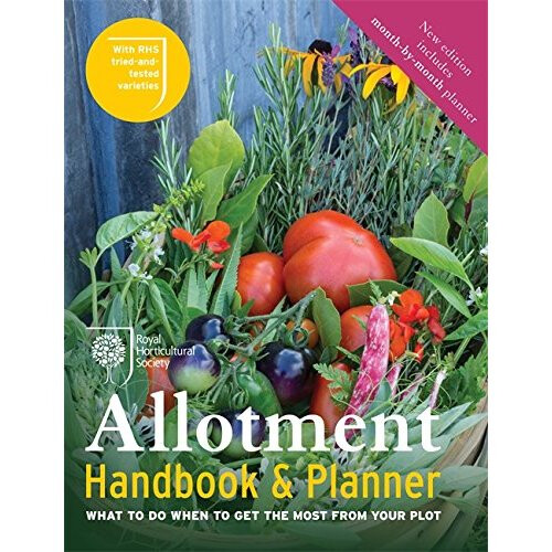 RHS Allotment Handbook & Planner: What to do when to get the most from your plot