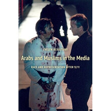 The Arabs and Muslims in the Media: Race and Representation after 9/11 (Critical Cultural Communication)