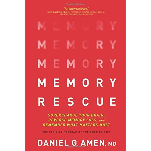 Memory Rescue: Supercharge Your Brain, Reverse Memory Loss, and Remember What Matters Most