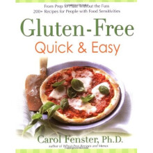 Gluten-free Quick and Easy: From Prep to Plate without the Fuss - 175 Recipes for People with Food Sensitivities: From Prep to Plate Without the F...