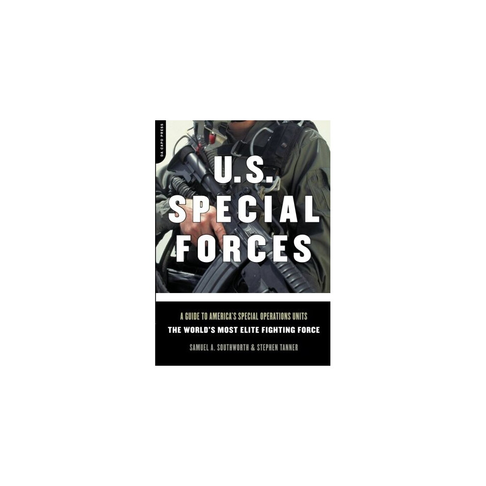 U.s. Special Forces: A Guide to America's Special Operations Units - the World's Most Elite Fighting Force