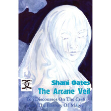 The Arcane Veil: Ten Discourses on The Craft and The History of Magic
