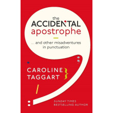The Accidental Apostrophe: ... And Other Misadventures in Punctuation