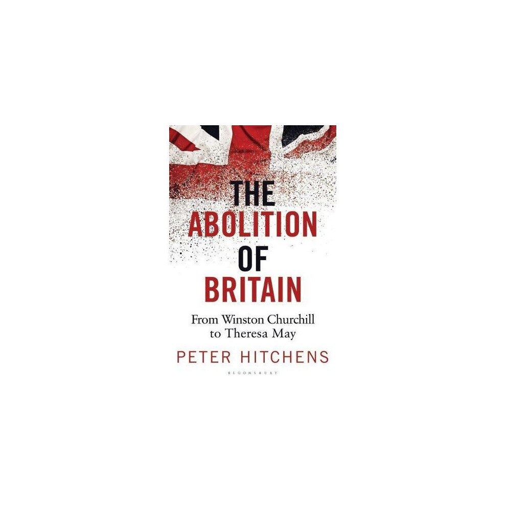 The Abolition of Britain: From Winston Churchill to Theresa May