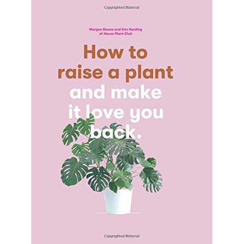 How to Raise a Plant: and Make it Love You Back