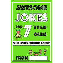 Awesome Jokes for 7 Year Olds: Silly Jokes for Kids Aged 7 (Jokes For kids 5-9)