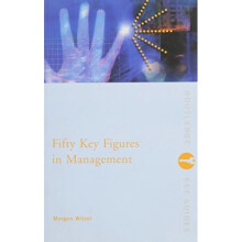 Fifty Key Figures in Management (Routledge Key Guides)