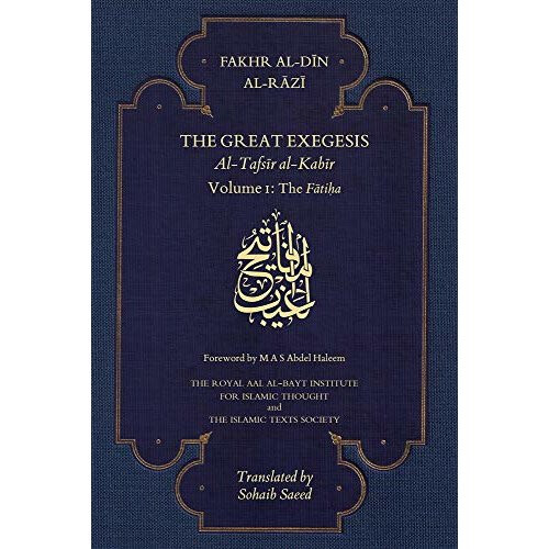 The Great Exegesis: Volume I – The Fatiha (First English Translation of Mafatih al-Ghayb by Fakhr al-Din Razi)