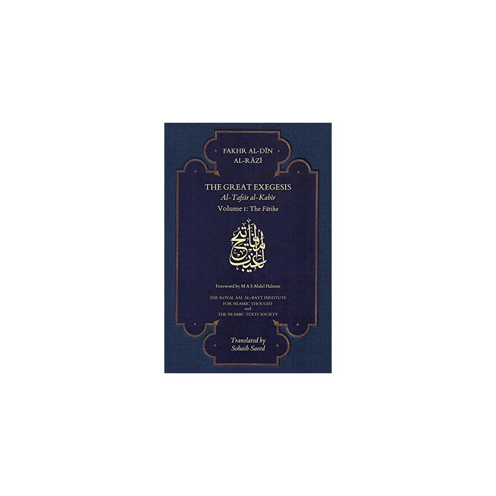 The Great Exegesis: Volume I – The Fatiha (First English Translation of Mafatih al-Ghayb by Fakhr al-Din Razi)