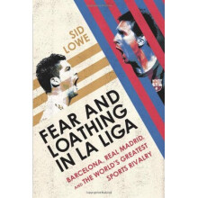 Fear and Loathing in La Liga: Barcelona Vs Real Madrid