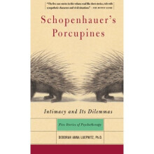 Schopenhauer's Porcupines: Intimacy and Its Dilemmas: Intimacy and Its Dilemmas - Five Stories of Psychotherapy