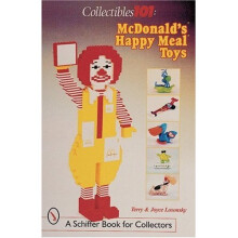 Collectibles 101: McDonald's® Happy Meal® Toys (Schiffer Book for Collectors) (A Schiffer Book for Collectors)