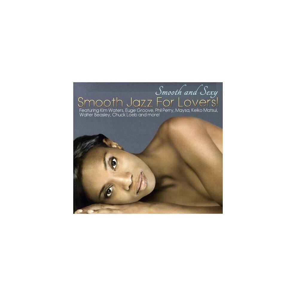 Smooth And Sexy Smooth Jazz For Lovers [CD]