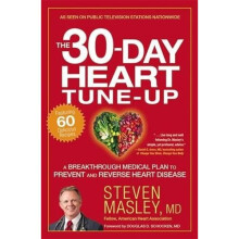 The 30-Day Heart Tune-Up: A Breakthrough Medical Plan to Prevent and Reverse Heart Disease