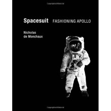 Spacesuit: Fashioning Apollo (The MIT Press)