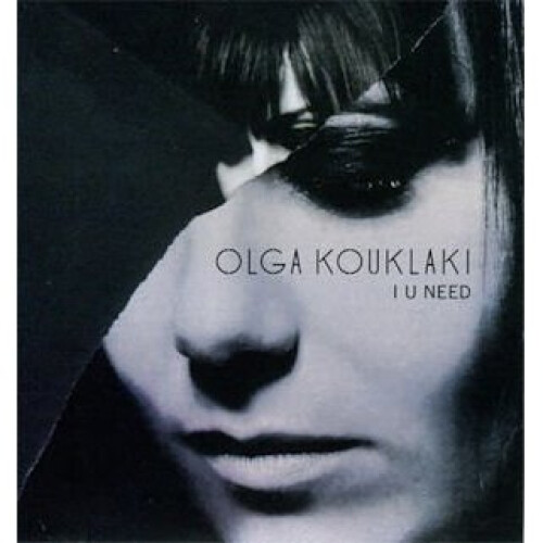 OLGA KOUKLAKI-I U NEED [CD]