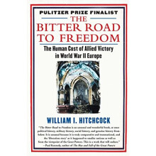 The Bitter Road to Freedom: A New History of the Liberation of Europe