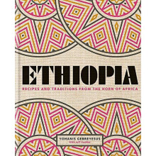 Ethiopia: Recipes and traditions from the horn of Africa
