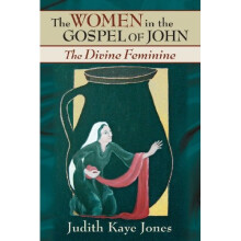 The Women in the Gospel of John: The Divine Feminine
