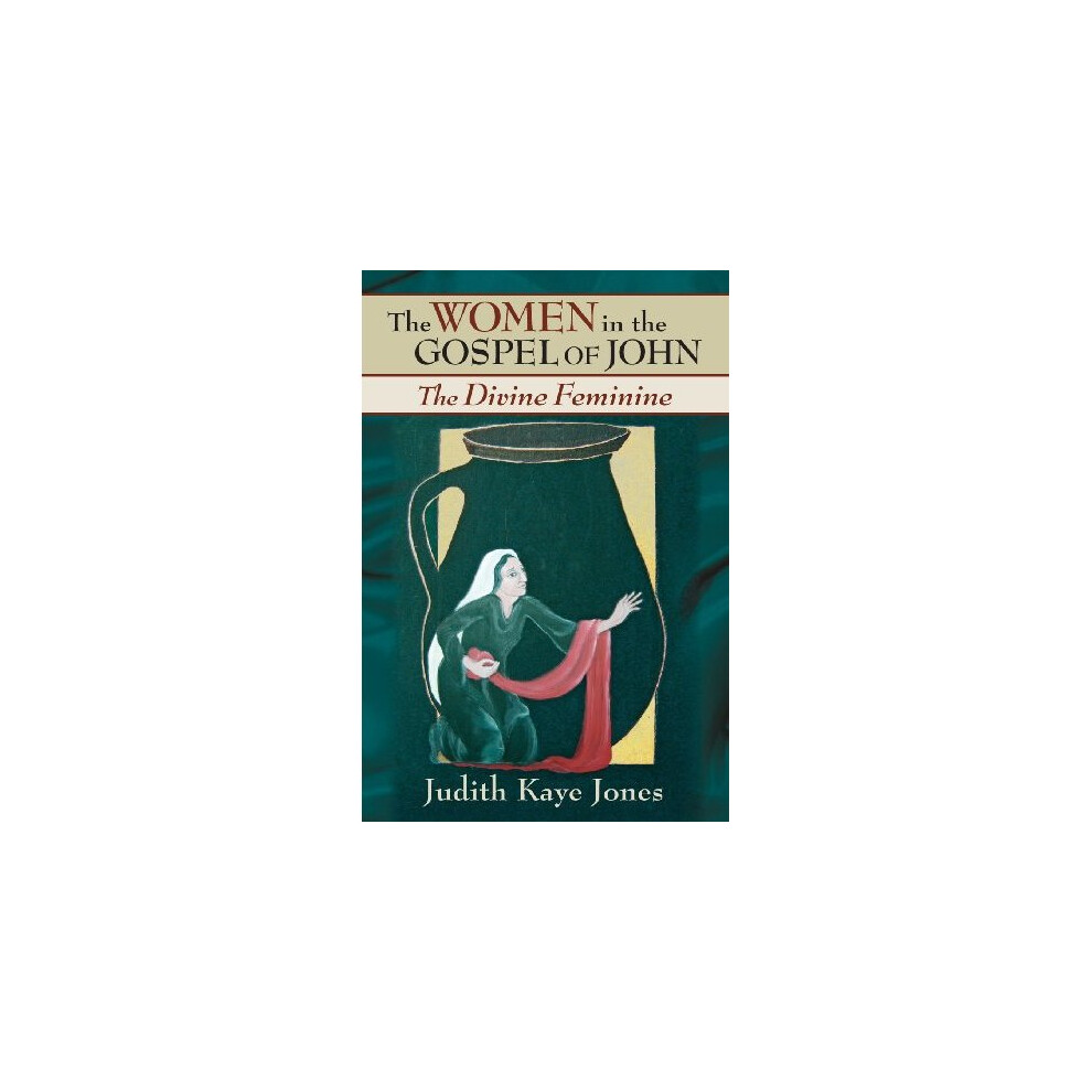 The Women in the Gospel of John: The Divine Feminine