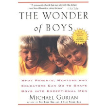 The Wonder of Boys: What Parents, Mentors and Educators Can Do to Shape Boys into Exceptional Men