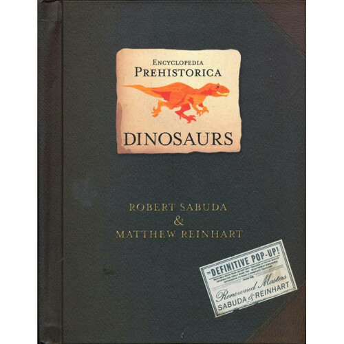 Encyclopedia Prehistorica: Dinosaurs - Robert Sabuda & Matthew Reinhart