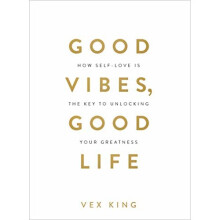 Good Vibes, Good Life: How Self-Love Is the Key to Unlocking Your Greatness