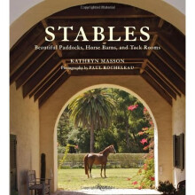 Stables: Beautiful Paddocks, Horse Barns, and Tack Rooms