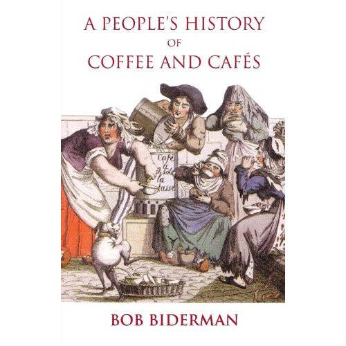 A People's History of Coffee and Cafes