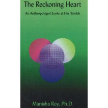 The Reckoning Heart: An Anthropologist Looks at Her Worlds