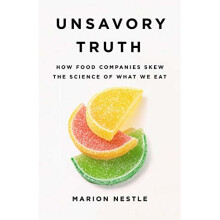 Unsavory Truth: How Food Companies Skew the Science of What We Eat