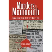 Murders in Monmouth: Capital Crimes from the Jersey Shore's Past