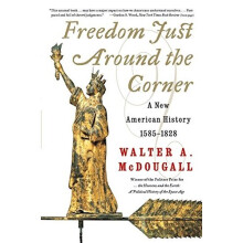 Freedom Just Around the Corner: A New American History, 1585-1828