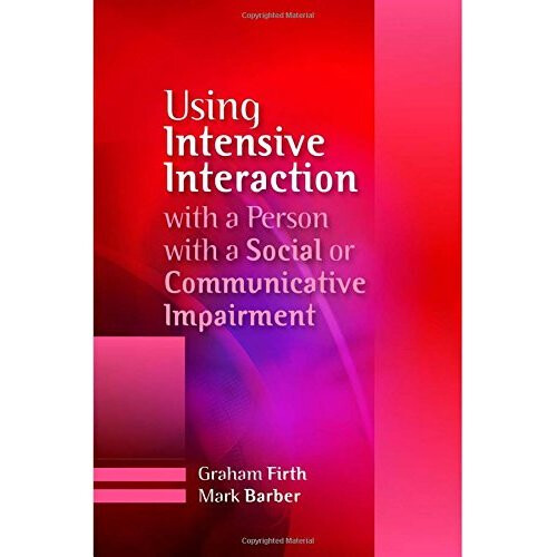 Using Intensive Interaction with a Person with a Social or Communicative Impairment