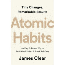 Atomic Habits: An Easy and Proven Way to Build Good Habits and Break Bad Ones