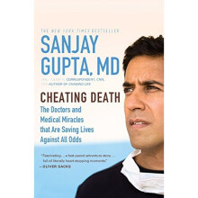 Cheating Death: The Doctors and Medical Miracles that are Saving Lives Against all Odds