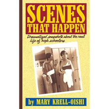 Scenes That Happen: Dramatized Snapshots About the Real Life of High Schoolers