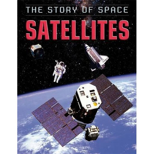 The Story of Space: Satellites