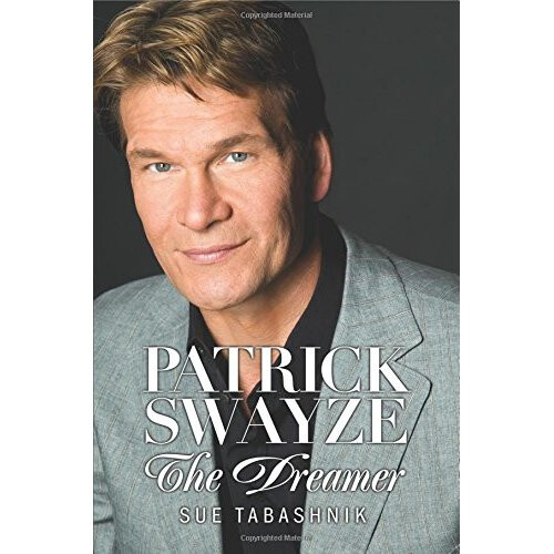 PATRICK SWAYZE: The Dreamer