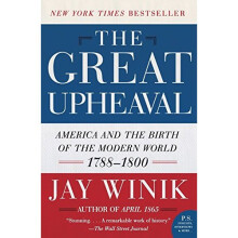 The Great Upheaval: America and the Birth of the Modern World, 1788-1800 (P.S.)