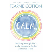 Calm: Working through life's daily stresses to find a peaceful centre
