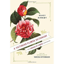 A Victorian Flower Dictionary: The Language of Flowers Companion